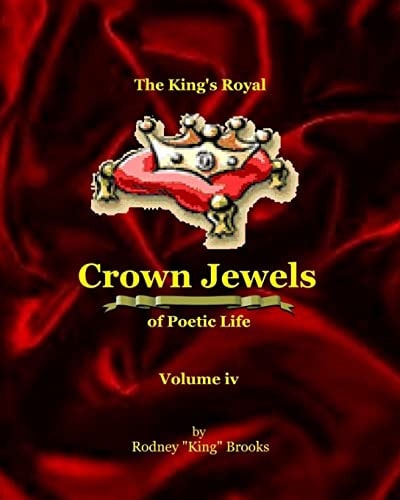 The King's Royal Crown Jewels of Poetic Life Volume Iv: Volume Iv