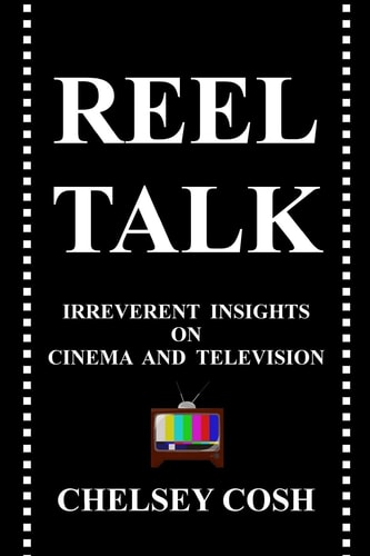 Reel Talk Irreverent Insights on Cinema and Television