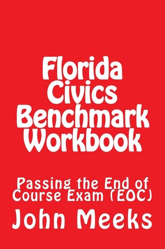 Florida Civics Benchmark Workbook Passing the End of Course Exam (EOC)
