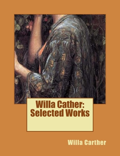 Willa Cather Selected Works