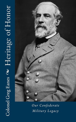 Heritage of Honor Our Confederate Military Legacy