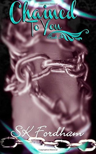 Chained To You