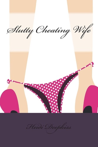 Slutty Cheating Wife