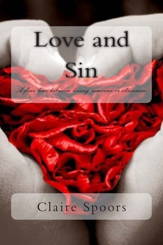 Love and Sin A Fine Line Between Loving Someone Or Obsession.