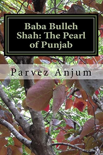 Baba Bulleh Shah The Pearl of Punjab: Selective Kafis of the Sufi Translated Into English