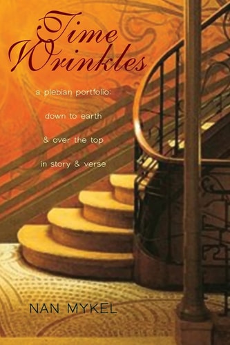 Time Wrinkles A Plebian Portfolio: Down to Earth and Over the Top in Story and Verse