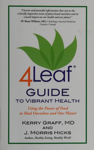 4Leaf Guide to Vibrant Health Using the Power of Food to Heal Ourselves and Our Planet