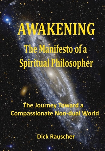 Awakening The Manifesto of a Spiritual Philosopher: The Journey Toward a Compassionate Non-dual World