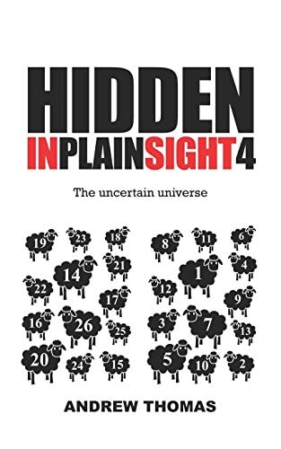 Hidden in Plain Sight 4 The Uncertain Universe