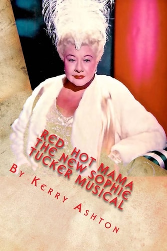 Red Hot Mama The New Sophie Tucker Musical