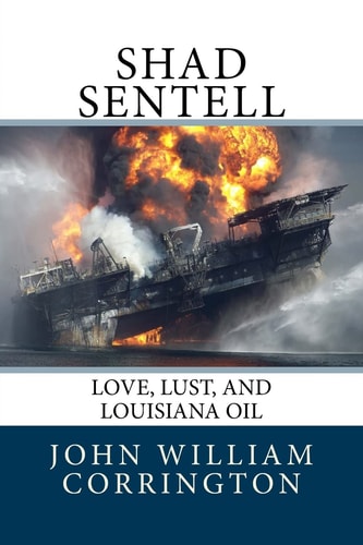 Shad Sentell Love, Lust, and Louisiana Oil