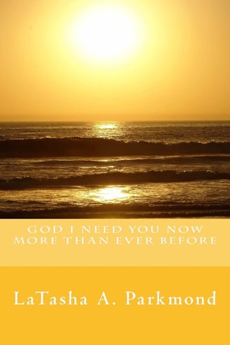 God I Need You Now More Than Ever Before