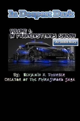 In Deepest Dark; In Frankenstein's Shadow Part 1