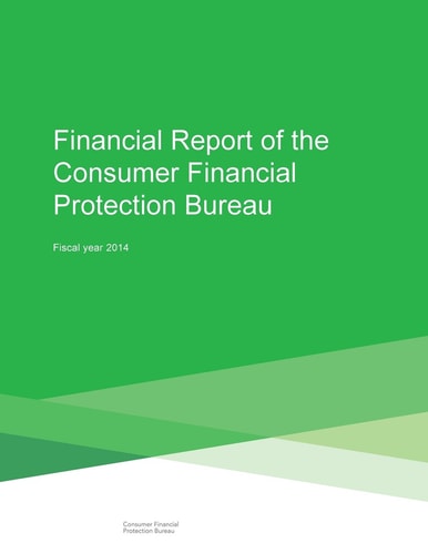 Financial Report of the Consumer Financial Protection Bureau Fiscal Year 2014