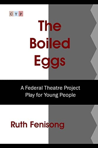The Boiled Eggs A Federal Theatre Project Play for Young People
