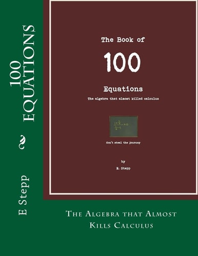 100 Equations The Algebra That Almost Kills Calculus