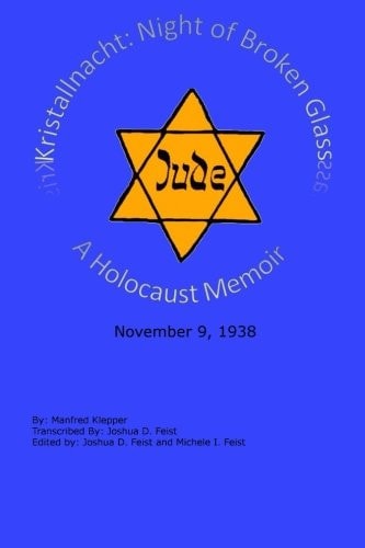Kristallnacht (Night of Broken Glass) A Holocaust Memoir