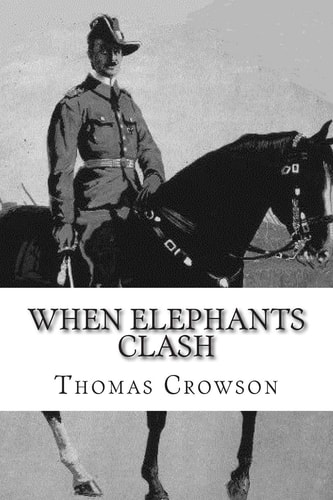 When Elephants Clash A Critical Analysis of Major General Paul Emil Von Lettow-Vorbeck in the East African Theater of the Great War