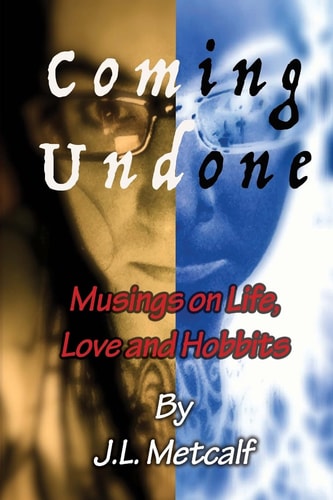 Coming Undone Musings on Life, Love and Hobbits