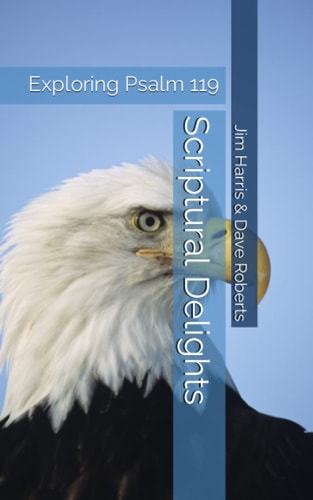 Scriptural Delights Exploring Psalm 119
