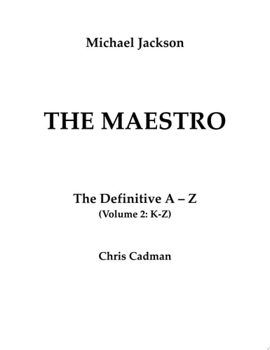 Michael Jackson The Maestro The Definitive A-Z Volume II - K-Z