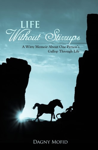 Life Without Stirrups A Witty Memoir about One Person's Gallop Through Life
