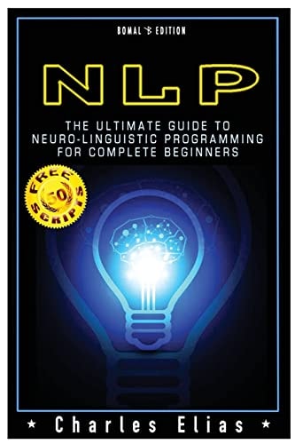 Neuro Linguistic Programming NLP: Neuro Linguistic Programming and Mind Control