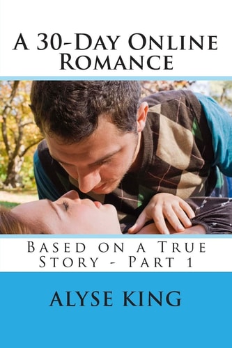 A 30-Day Online Romance Based on a True Story - Part 1