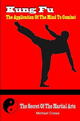 Kung Fu, the Application of the Mind to Combat