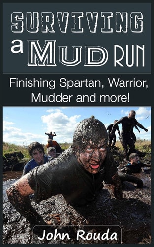Surviving a Mud Run Finishing Spartan, Warrior, Mudder and More!