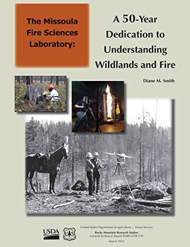 A The Missoula Fire Sciences Laboratory 50-Year Dedication to Understanding Wildlands and Fire