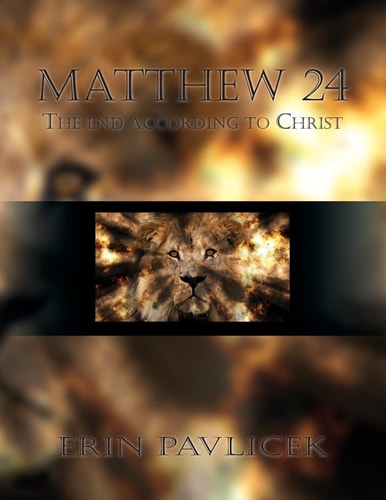 Matthew 24 The End According to Christ