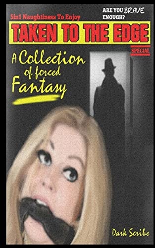 Taken To The Edge A Collection Of Forced Fantasy Short Stories
