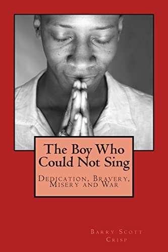 The Boy Who Could Not Sing Dedication, Bravery, Misery and War