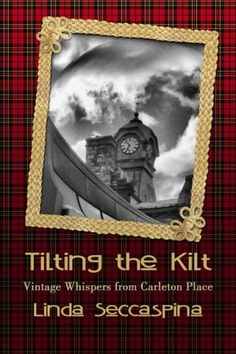 Tilting The Kilt - Vintage Whispers from Carleton Place
