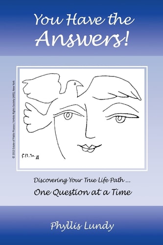 You Have the Answers Discovering Your True Life Path ... One Question at a Time