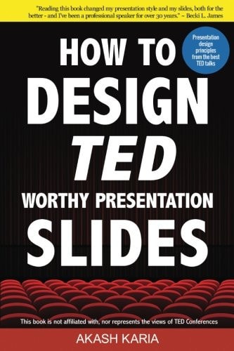 How to Design TED-worthy Presentation Slides Presentation Design Principles from the Best TED Talks