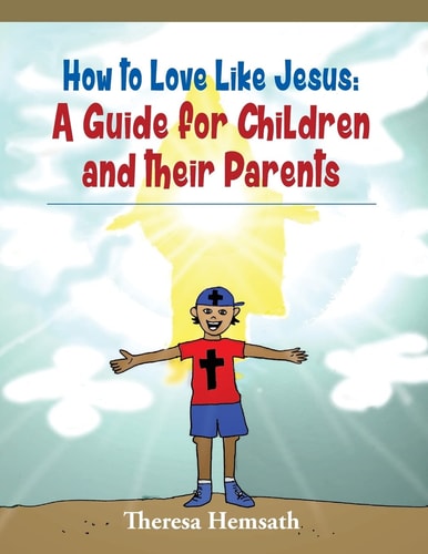 How to Love Like Jesus A Guide for Children and Their Parents