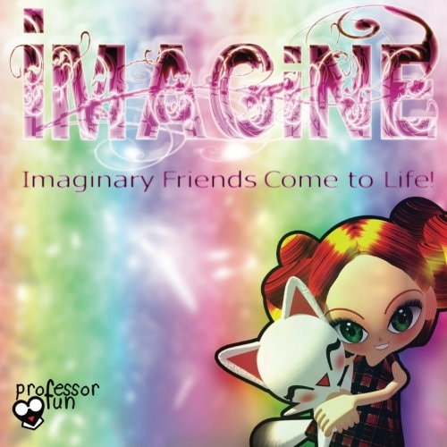 Imagine Imaginary Friends Come to Life!