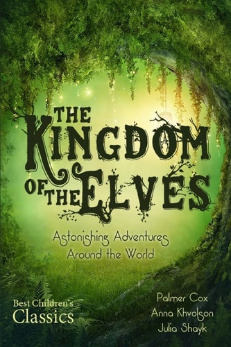 The Kingdom of the Elves Astonishing Adventures Around the World (Complete Series)