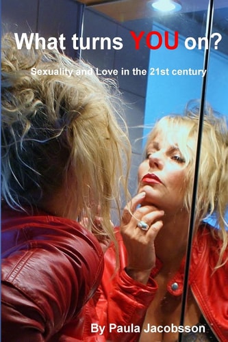 What Turns YOU On? Sexuality and Love in the 21st Century