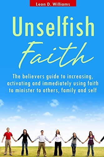 Unselfish Faith A Faith, Discipleship, Ministry and Evangelism Book