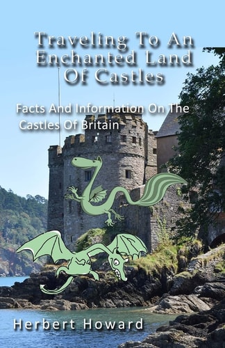 Traveling To An Enchanted Land Of Castles Facts And Information On The Castles