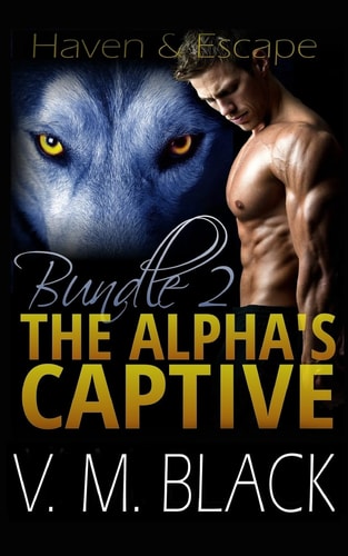 Haven and Escape The Alpha's Captive Omnibus Edition 2