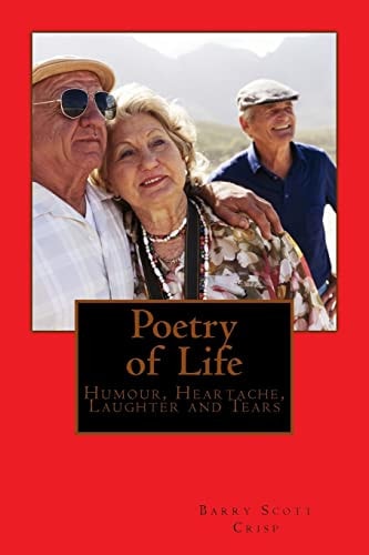 Poetry of Life Humour, Heartache, Laughter and Tears