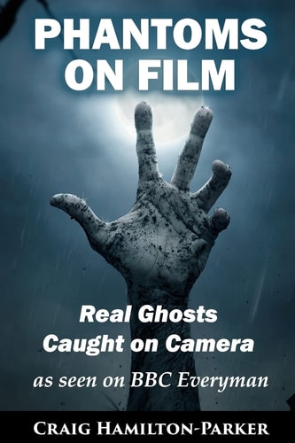 Phantoms on Film - Real Ghosts Caught on Camera Ghost and Spirit Photography Explained