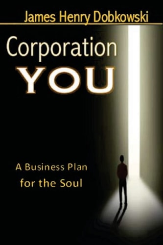 Corporation YOU A Business Plan for the Soul
