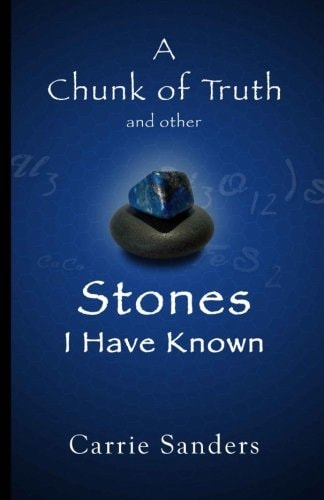 A Chunk of Truth and Other Stones I Have Known