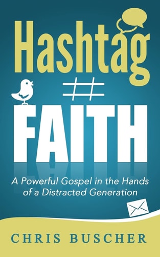 Hashtag Faith A Powerful Gospel in the Hands of a Distracted Generation
