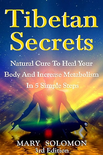 Tibetan Secrets Natural Cure To Heal Your Body And Increase Metabolism In 5 Simple Steps